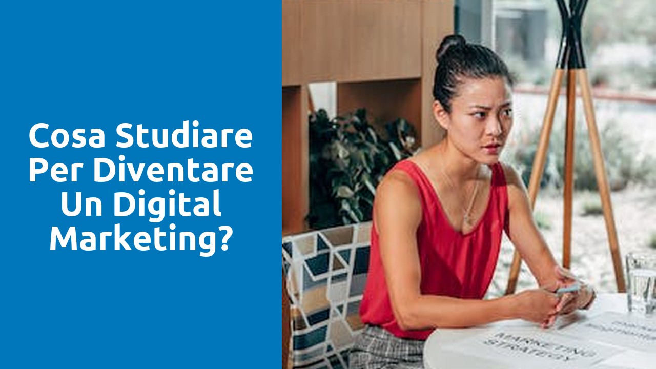 Cosa studiare per diventare un digital marketing?